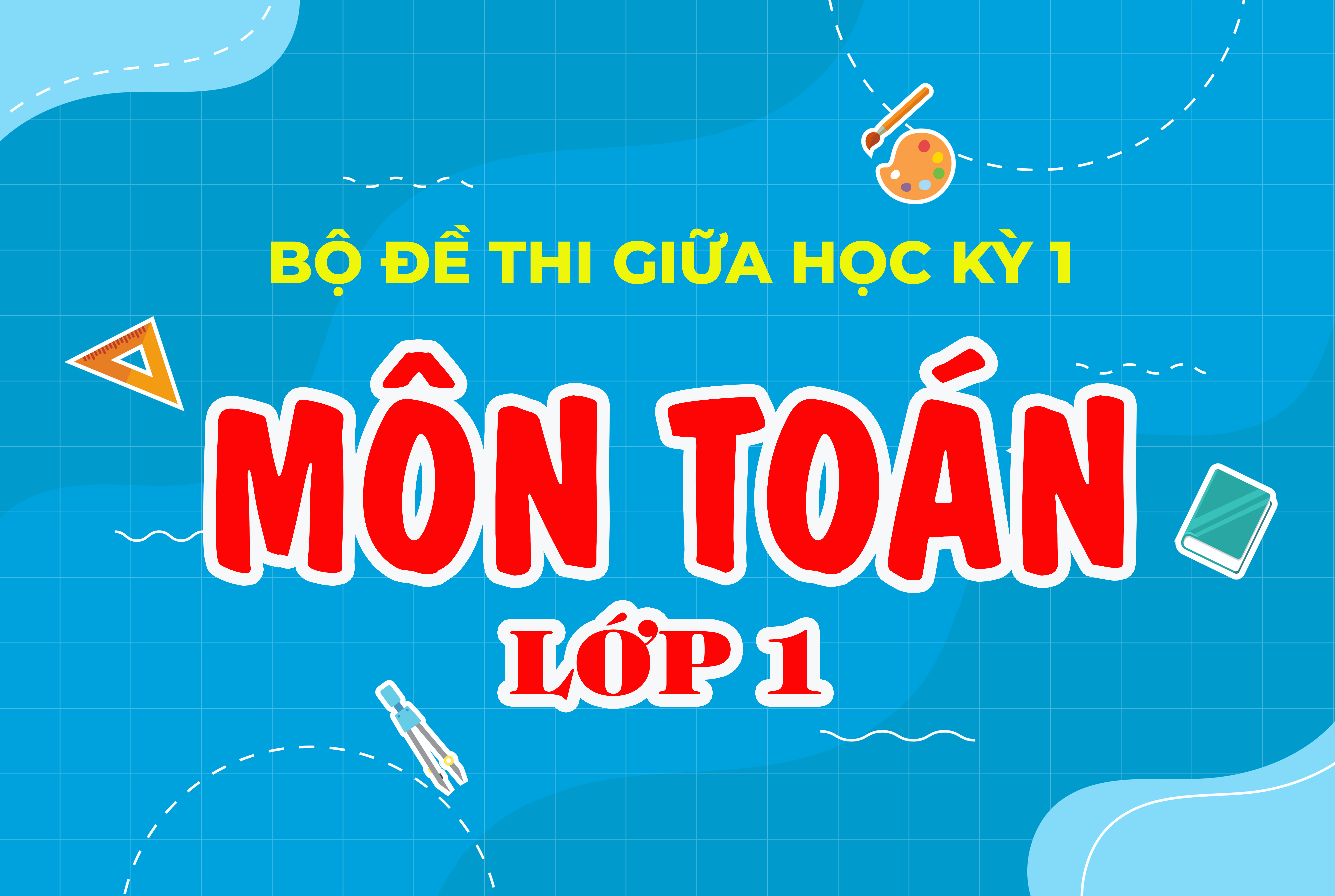 Bộ đề thi giữa học kỳ 1 môn Toán Lớp 1